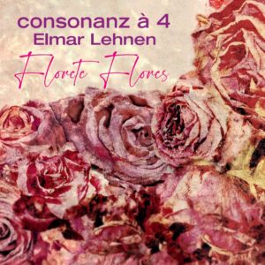 Cover CD Florete Flores consonanz à 4, Elmar Lehnen 2022